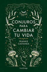 CONJUROS PARA CAMBIAR TU VIDA I Frankie Castanea I Luciernaga I 9788419164841